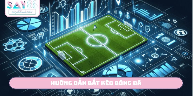 Bí Kíp Hướng Dẫn Bắt Kèo Bóng Đá Thắng 99% Tại Say88 hướng dẫn bắt kèo bóng đá