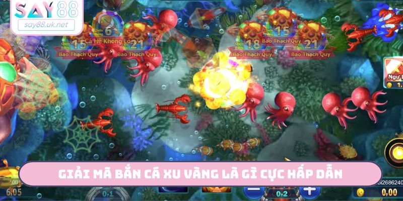 Bắn Cá Xu Vàng Là Gì - 3 Bí Mật Đổi Đời Cùng Say88 Giải mã bắn cá xu vàng là gì cực hấp dẫn