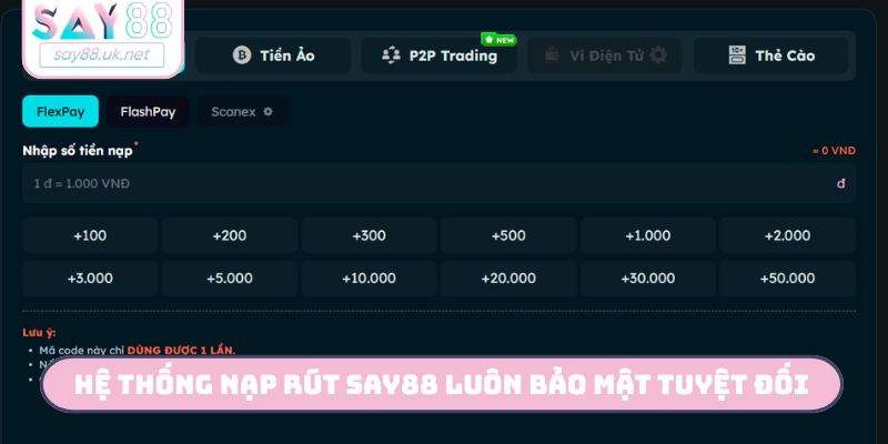 Hệ thống nạp rút Say88 luôn bảo mật tuyệt đối