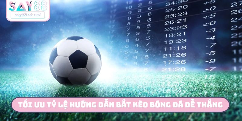 Bí Kíp Hướng Dẫn Bắt Kèo Bóng Đá Thắng 99% Tại Say88 Tối ưu tỷ lệ hướng dẫn bắt kèo bóng đá dễ thắng